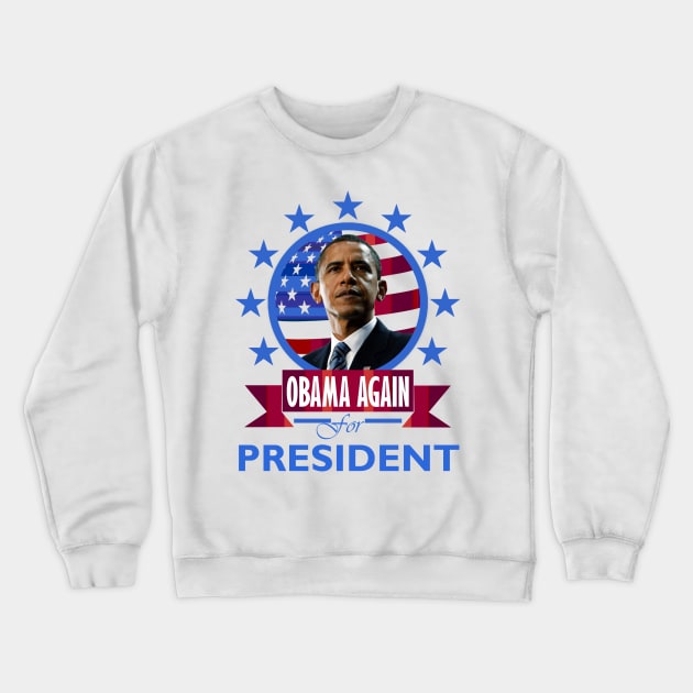 Obama for President (again) Crewneck Sweatshirt by DWFinn